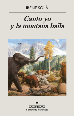 Portada de Canto yo y la montaña baila, de Irene Solà