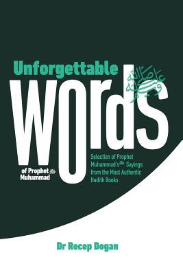 Unforgettable Words: Selection of Prophet Muhammad’s (pbuh) Sayings from the Most Authentic Hadith Books