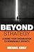 Beyond Strategy: Leading Your Organization To Remarkable Growth