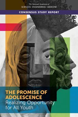 The Promise of Adolescence: Realizing Opportunity for All Youth (Consensus Study Report)