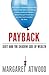 Payback: Debt and the Shadow Side of Wealth