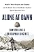 Alone at Dawn: Medal of Honor Recipient John Chapman and the Untold Story of the World's Deadliest Special Operations Force