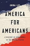 Book cover for America for Americans: A History of Xenophobia in the United States