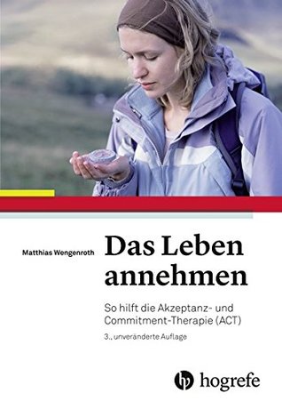 Das Leben annehmen: So hilft die Akzeptanz- und Commitment-Therapie (ACT)