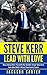 Steve Kerr: Lead With Love:...