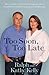 Too Soon, Too Late by Ralph and Kathy Kelly