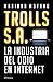 Trolls S.A. La industria del odio en Internet