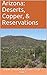 Arizona: Deserts, Copper, &...