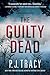 The Guilty Dead (Monkeewrench, #9) by P.J. Tracy