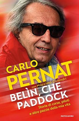 Belìn, che paddock: Storie di corse, piloti e altre pazzie della mia vita (Italian Edition)