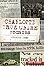 Charlotte True Crime Stories by Cathy Pickens