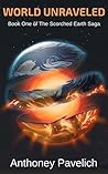 World Unraveled: Book One of The Scorched Earth Saga