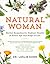 Natural Woman: Herbal Remedies for Radiant Health at Every Age and Stage of Life