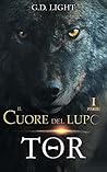 Il cuore del lupo - Parte 1: Tor (Il cuore del lupo, 1#)