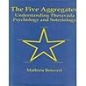 The Five Aggregates (Understanding Theravada Psychology and Soteriology)