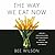 The Way We Eat Now: How the Food Revolution Has Transformed Our Lives, Our Bodies, and Our World: Library Edition