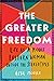 The Greater Freedom: Life a...