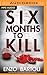 Six Months to Kill