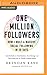 One Million Followers: How I Built a Massive Social Following in 30 Days