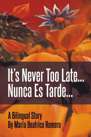 It's Never Too Late...: Nunca Es Tarde...