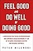 Feel Good and Do Well by Do...