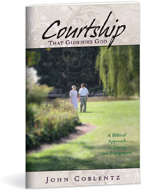 Courtship that glorifies God: A biblical approach to dating and engagement (Christian family living series)