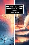 On Writing and Worldbuilding by Timothy Hickson