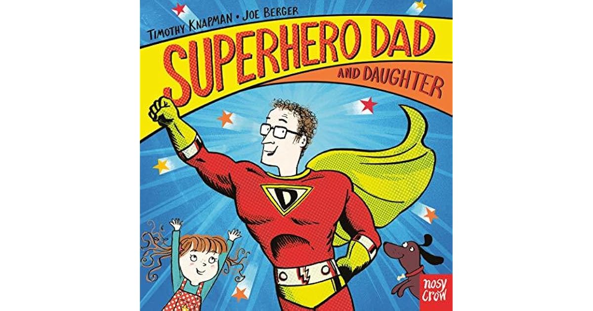 Superhero Dad And Daughter By Timothy Knapman