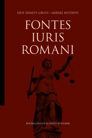 FONTES IURIS ROMANI: ROOMA ÕIGUSE ALLIKATE KOGUMIK