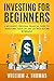 Investing For Beginners: A ...