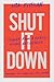 Shut It Down