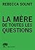 La mère de toutes les questions