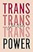 Trans Power: Own Your Gender