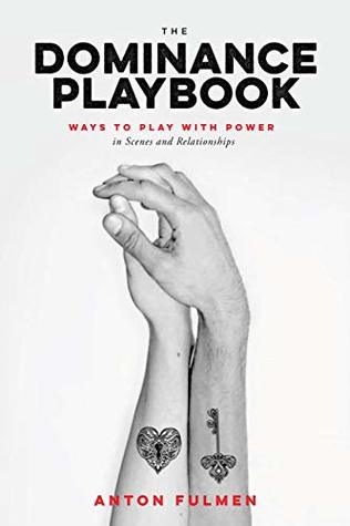 The Dominance Playbook: Ways to Play With Power in Scenes and Relationships (Kindle Edition)