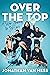 Over the Top: A Raw Journey...