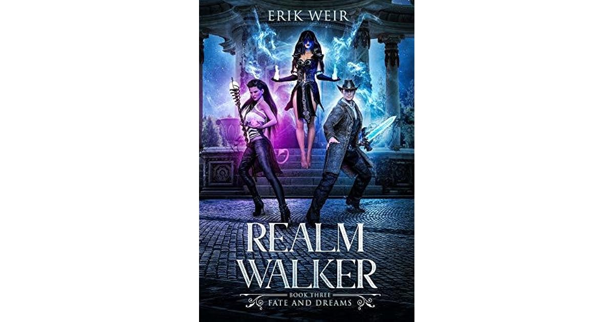 Realm Walker Fate and Dreams Book Three by Erik Weir