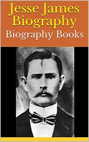 Jesse James Biography: Biography Books