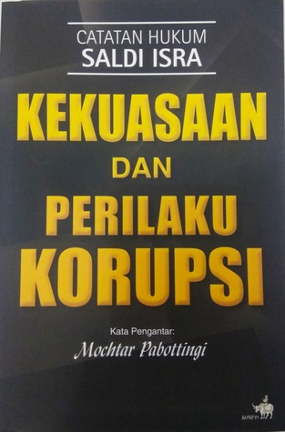 Catatan Hukum Saldi Isra Kekuasaan dan Perilaku Korupsi