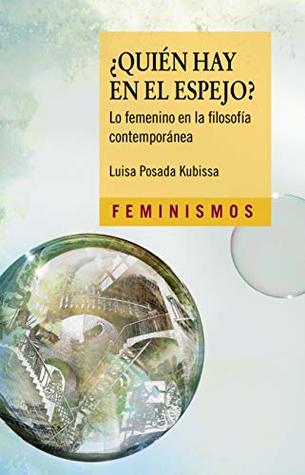 ¿Quién hay en el espejo?: Lo femenino en la filosofía contemporánea (Kindle Edition)