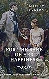 FOR THE SAKE OF HER HAPPINESS by Marley Fulton FOR THE SAKE OF HER HAPPINESS by Marley Fulton