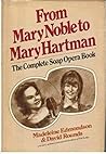 From Mary Noble to Mary Hartman : The Complete Soap Opera Book