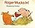 ROGER MUCKS IN