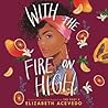 With the Fire on High by Elizabeth Acevedo
