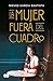 La mujer fuera del cuadro