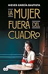 La mujer fuera del cuadro La mujer fuera del cuadro