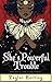 She's Powerful Trouble (The Foul & Fair Series)