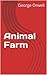 Animal Farm by George Orwell Animal Farm by George Orwell