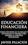 EDUCACIÓN FINANCIERA: Cómo Invertir en ti Mismo y Gestionar su Dinero para Lograr la libertad Financiera (Spanish Edition) Book cover for EDUCACIÓN FINANCIERA: Cómo Invertir en ti Mismo y Gestionar su Dinero para Lograr la libertad Financiera (Spanish Edition)
