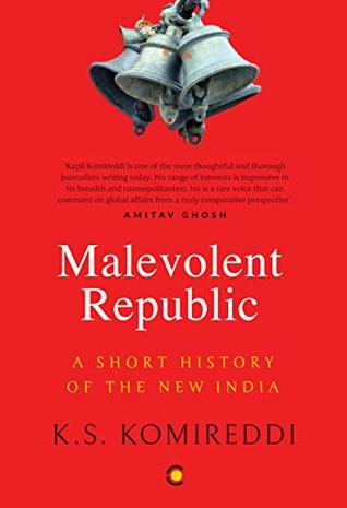 Malevolent Republic: A Short History of the New India (Kindle Edition)