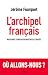 L’archipel français, Naissance d’une nation multiple et divisée